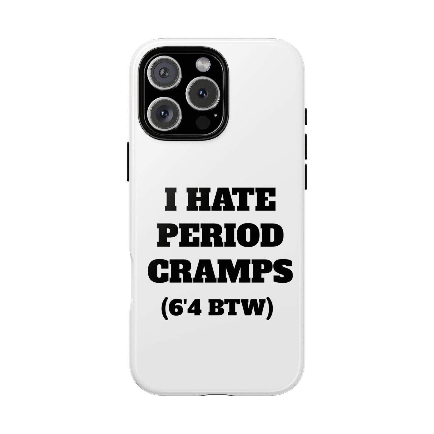 I Hate Period Cramps Phone Case