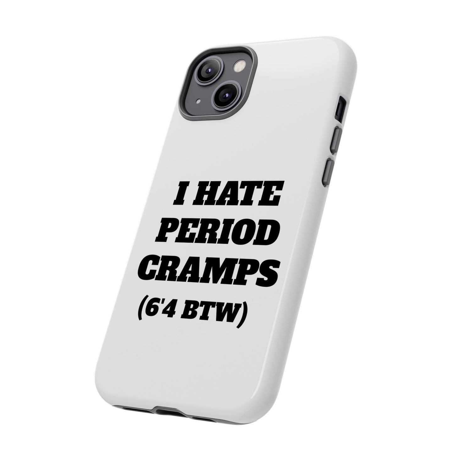 I Hate Period Cramps Phone Case