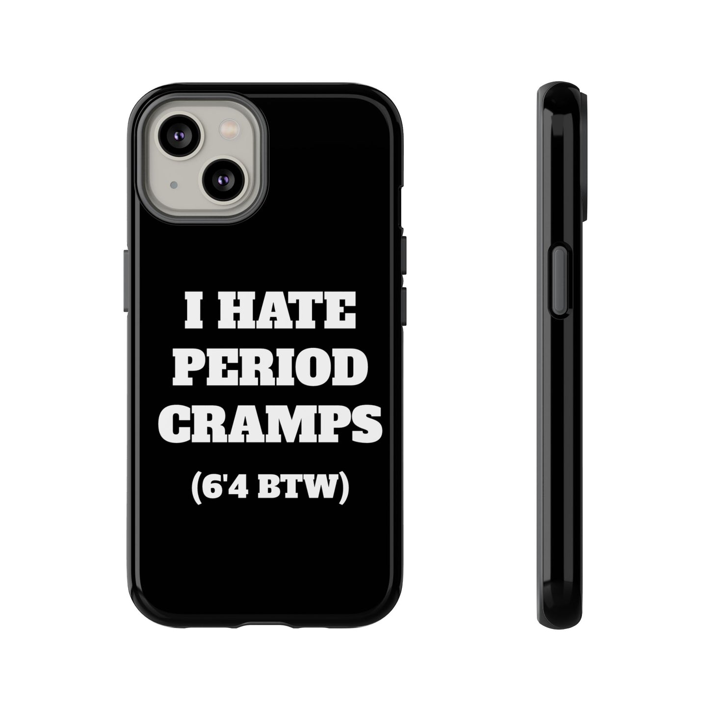 I Hate Period Cramps Phone Case (Black)
