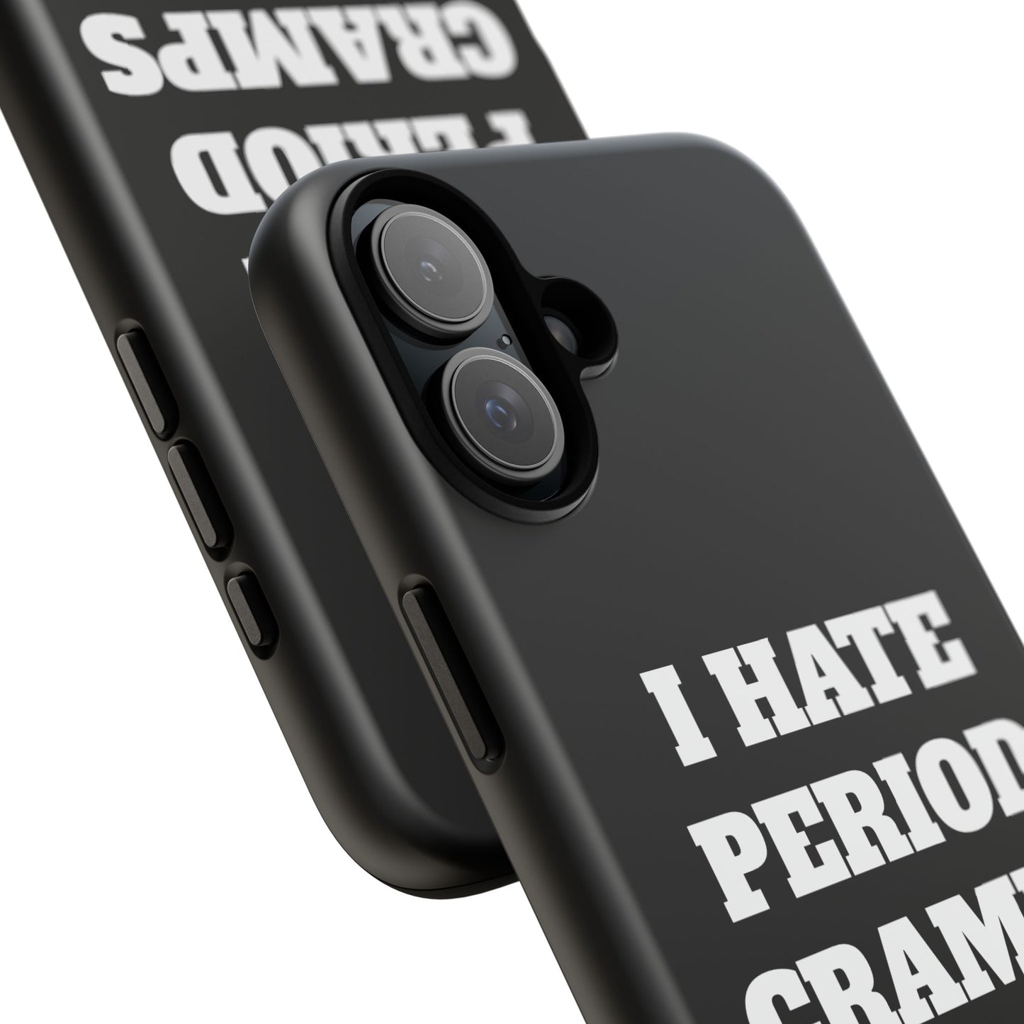 I Hate Period Cramps Phone Case (Black)
