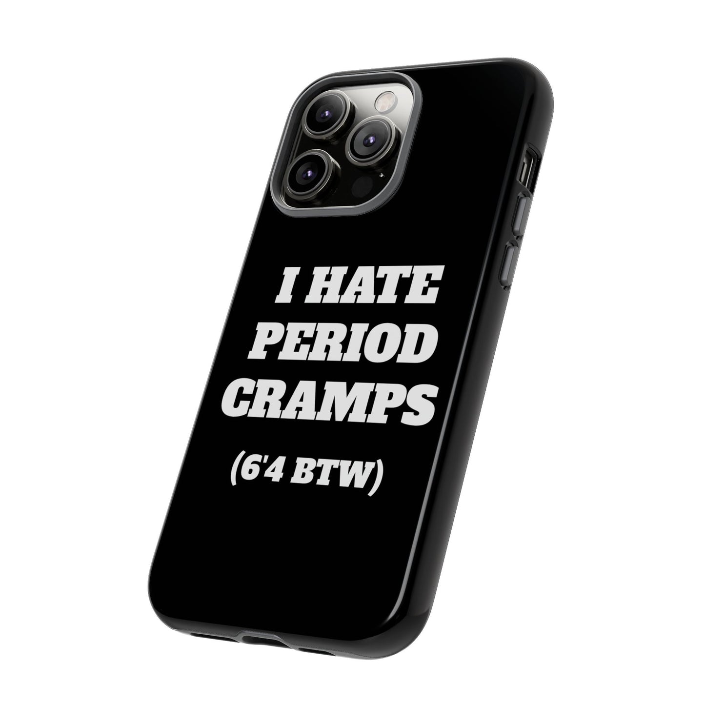 I Hate Period Cramps Phone Case (Black)