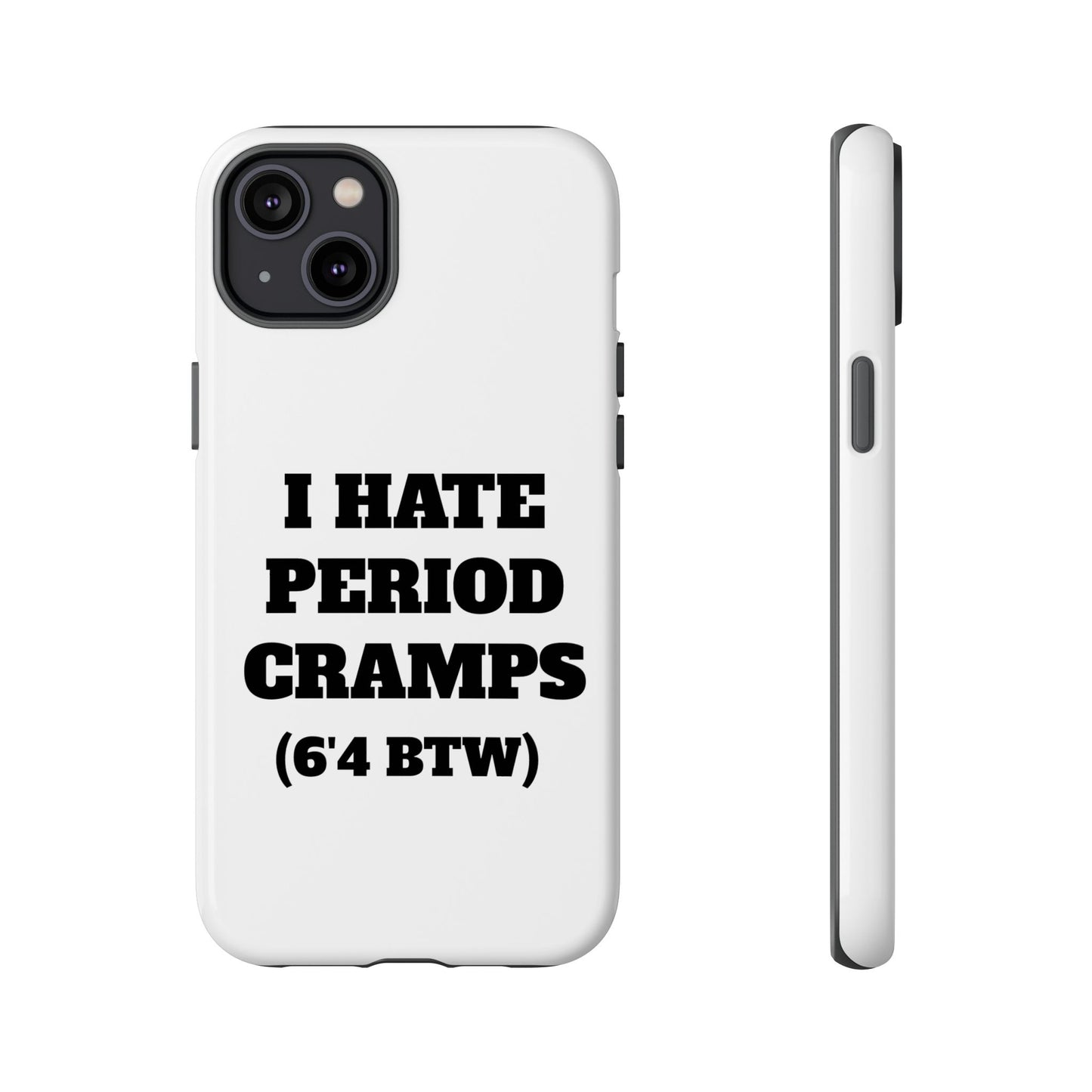 I Hate Period Cramps Phone Case
