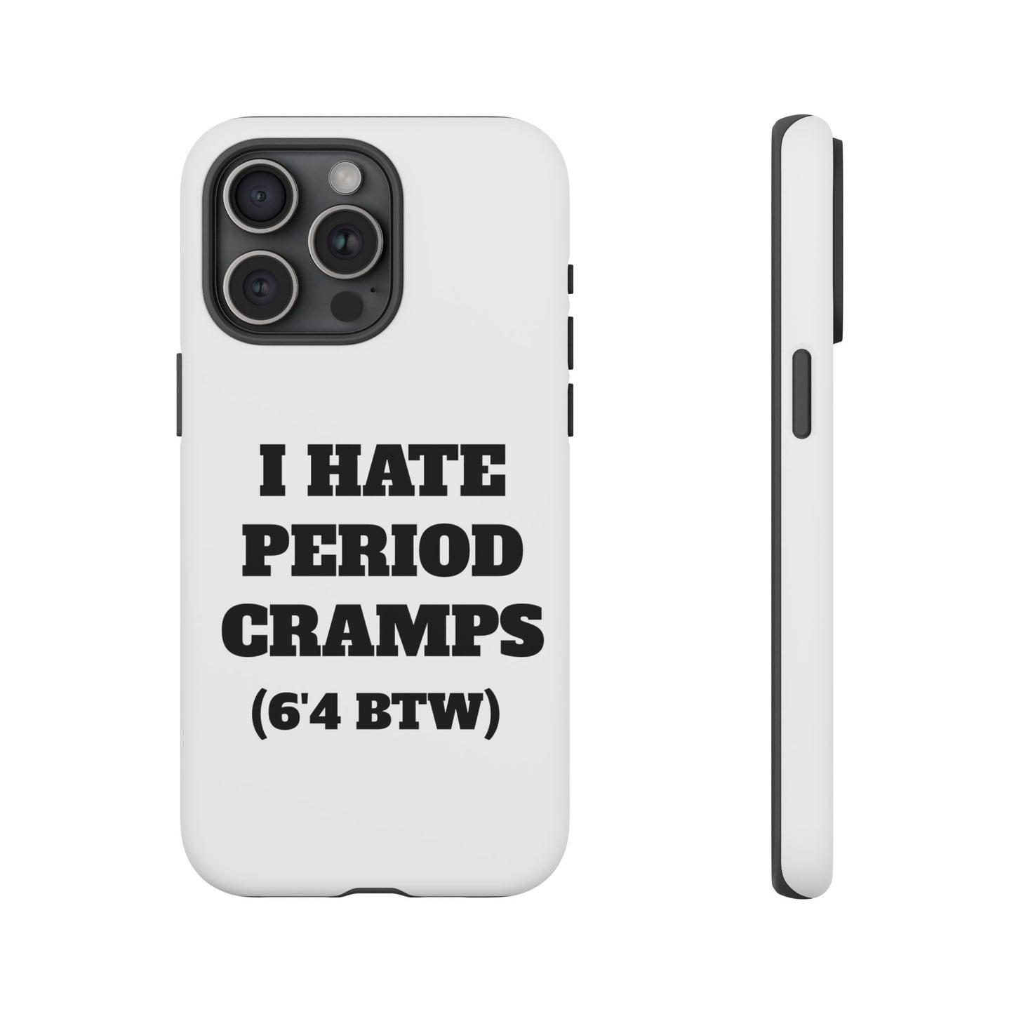I Hate Period Cramps Phone Case
