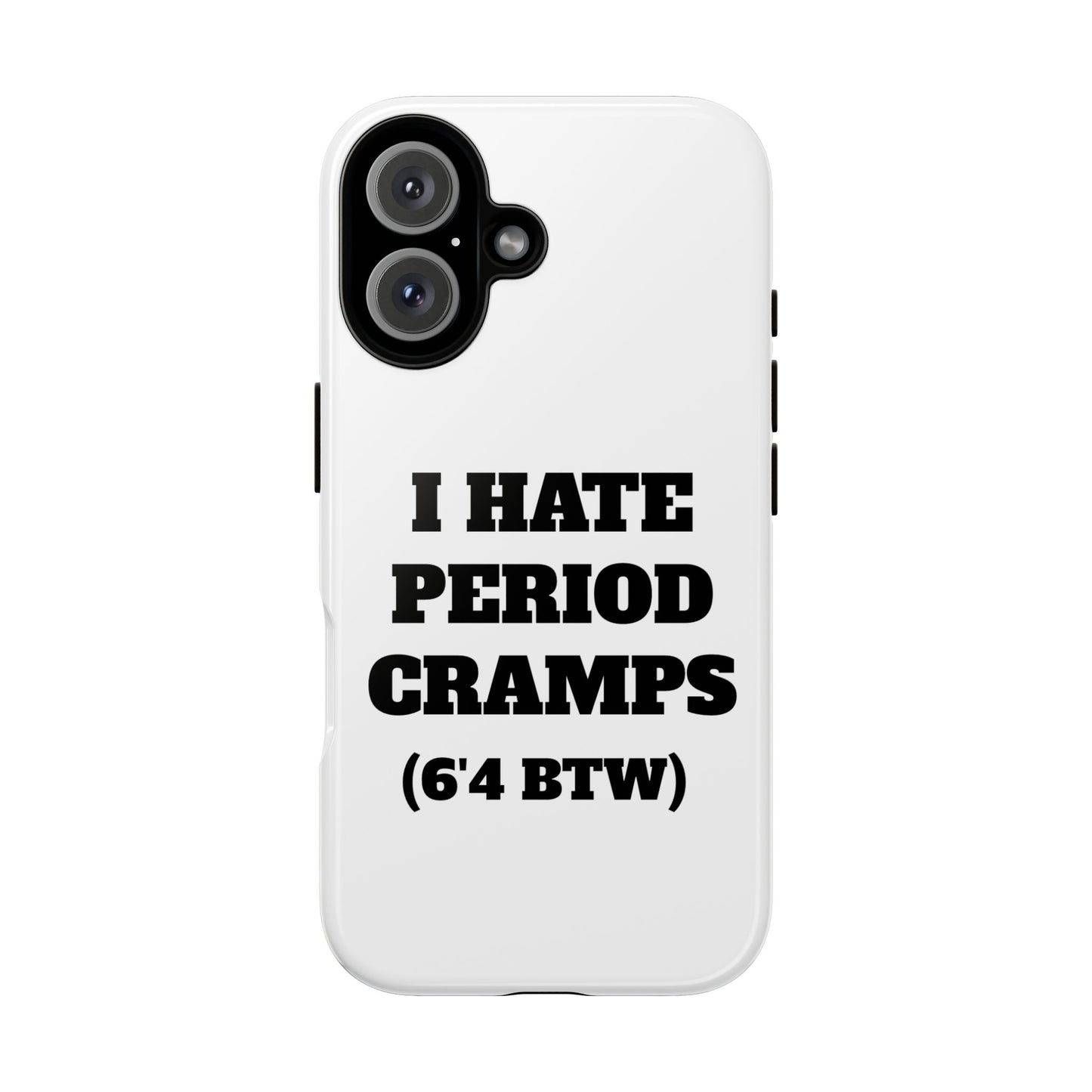 I Hate Period Cramps Phone Case