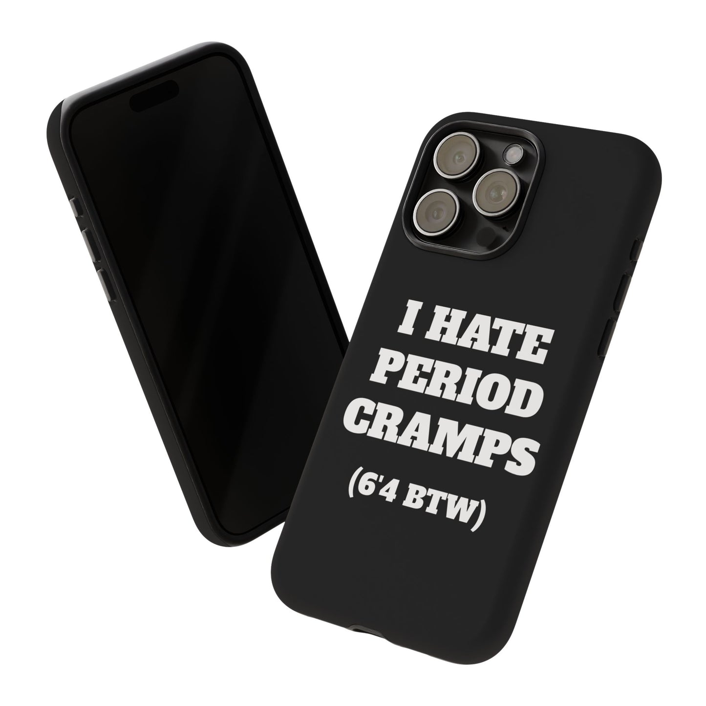 I Hate Period Cramps Phone Case (Black)