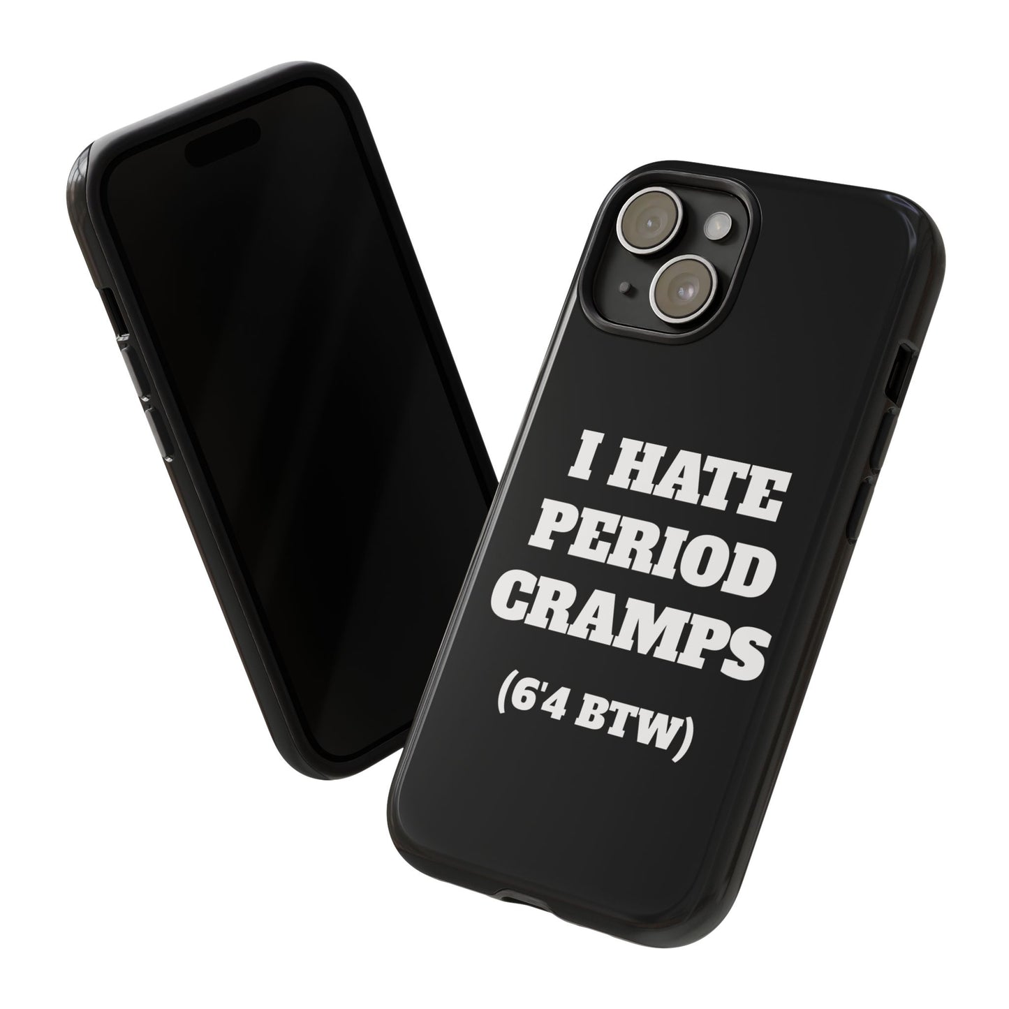 I Hate Period Cramps Phone Case (Black)