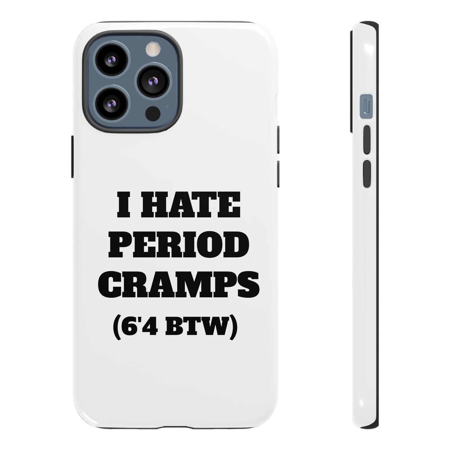 I Hate Period Cramps Phone Case