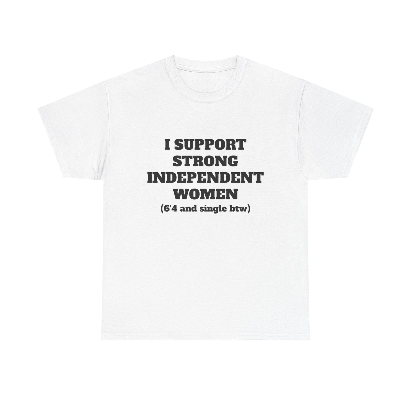 I Support Strong Independent Women White Tee