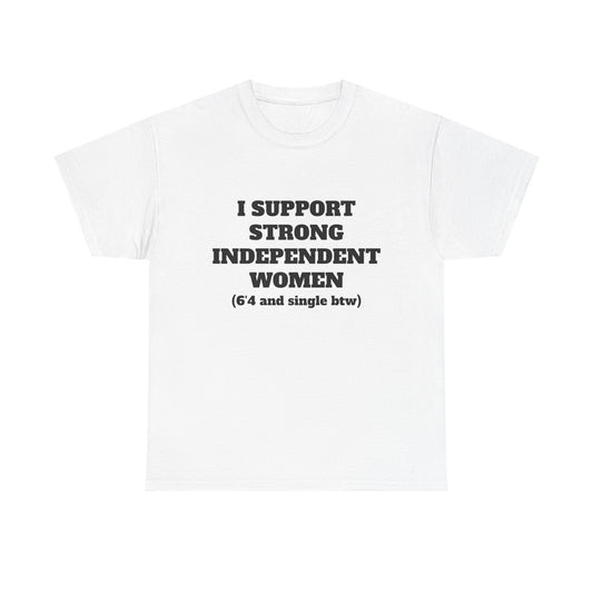 I Support Strong Independent Women White Tee