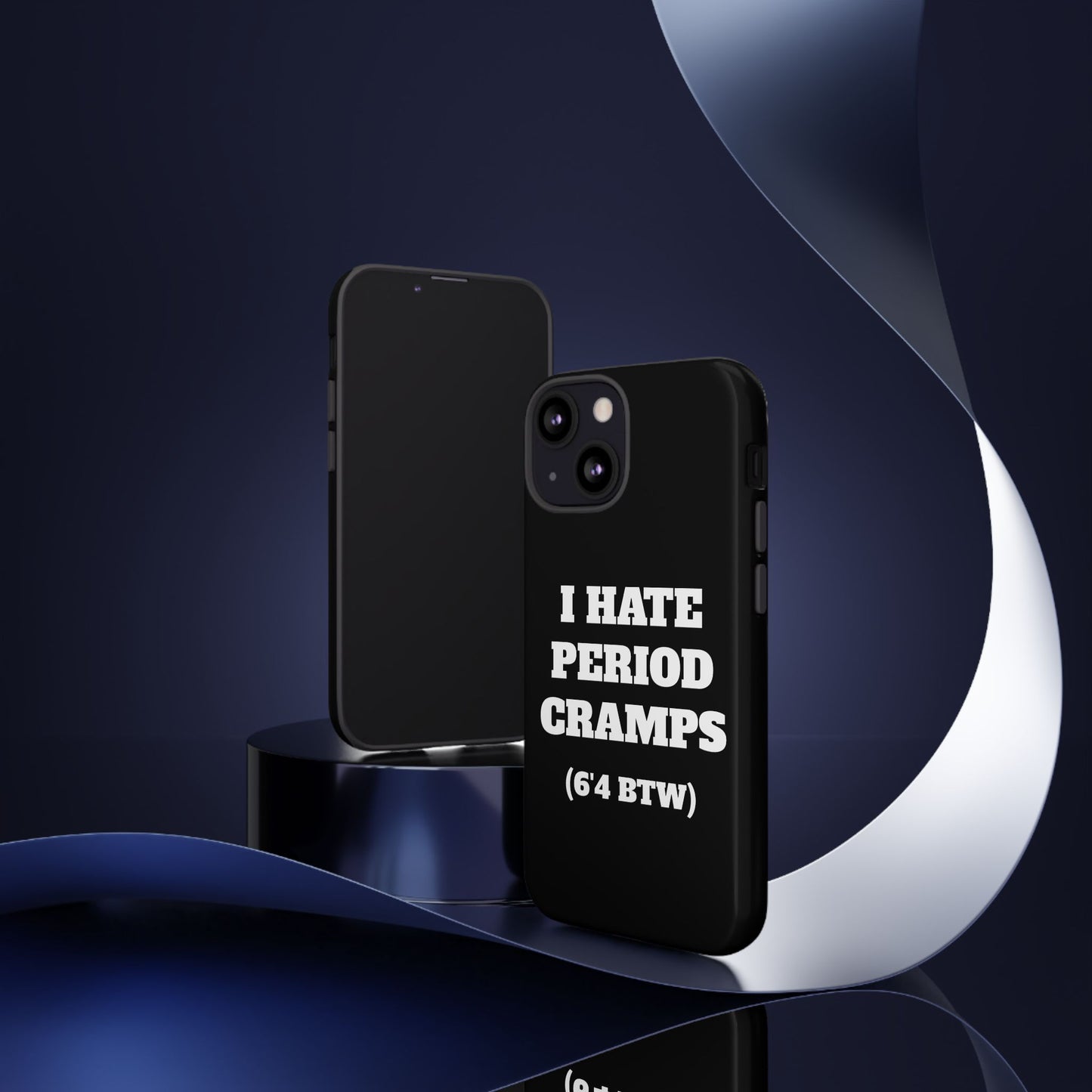 I Hate Period Cramps Phone Case (Black)
