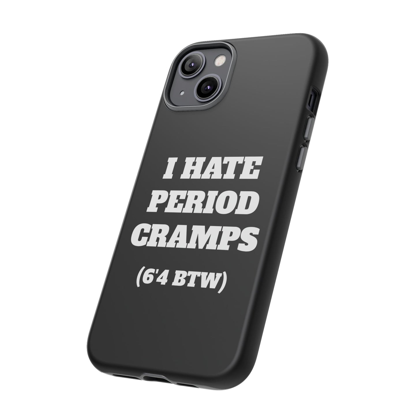 I Hate Period Cramps Phone Case (Black)