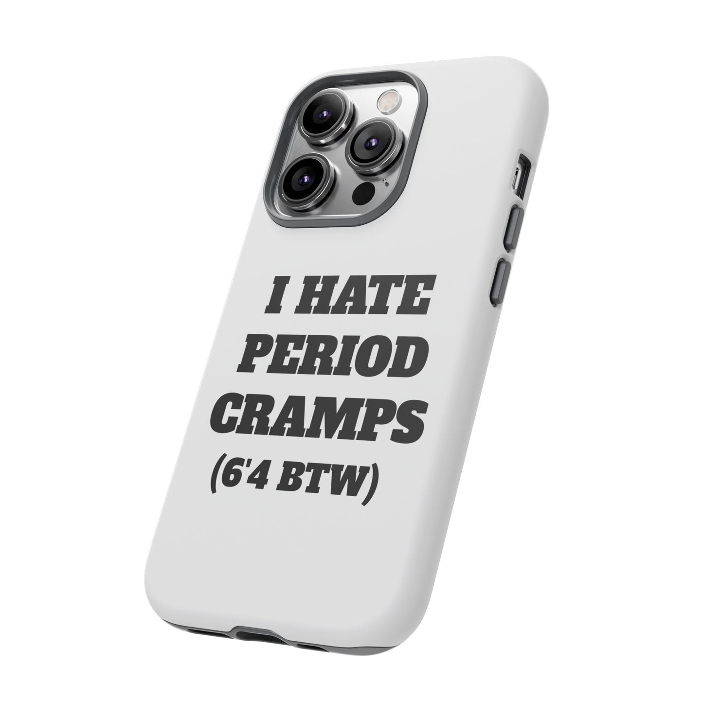 I Hate Period Cramps Phone Case