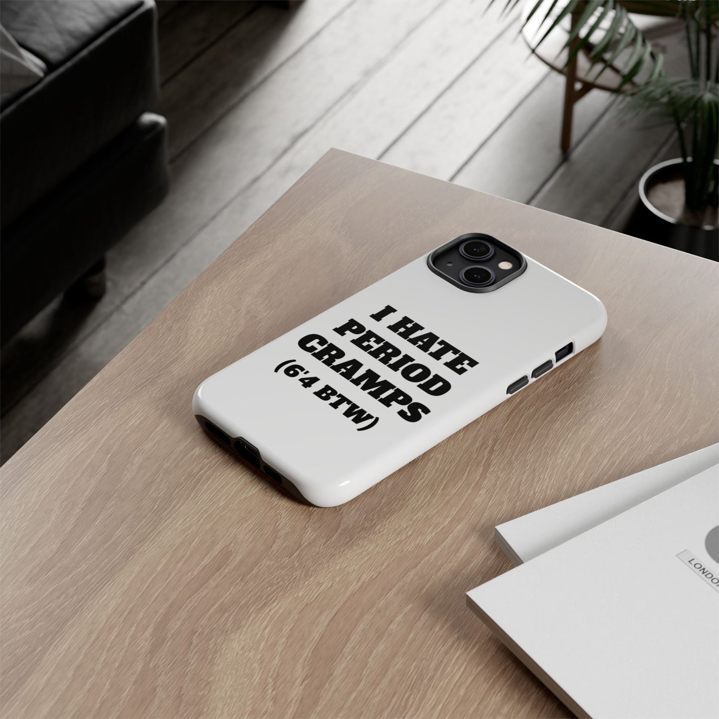 I Hate Period Cramps Phone Case