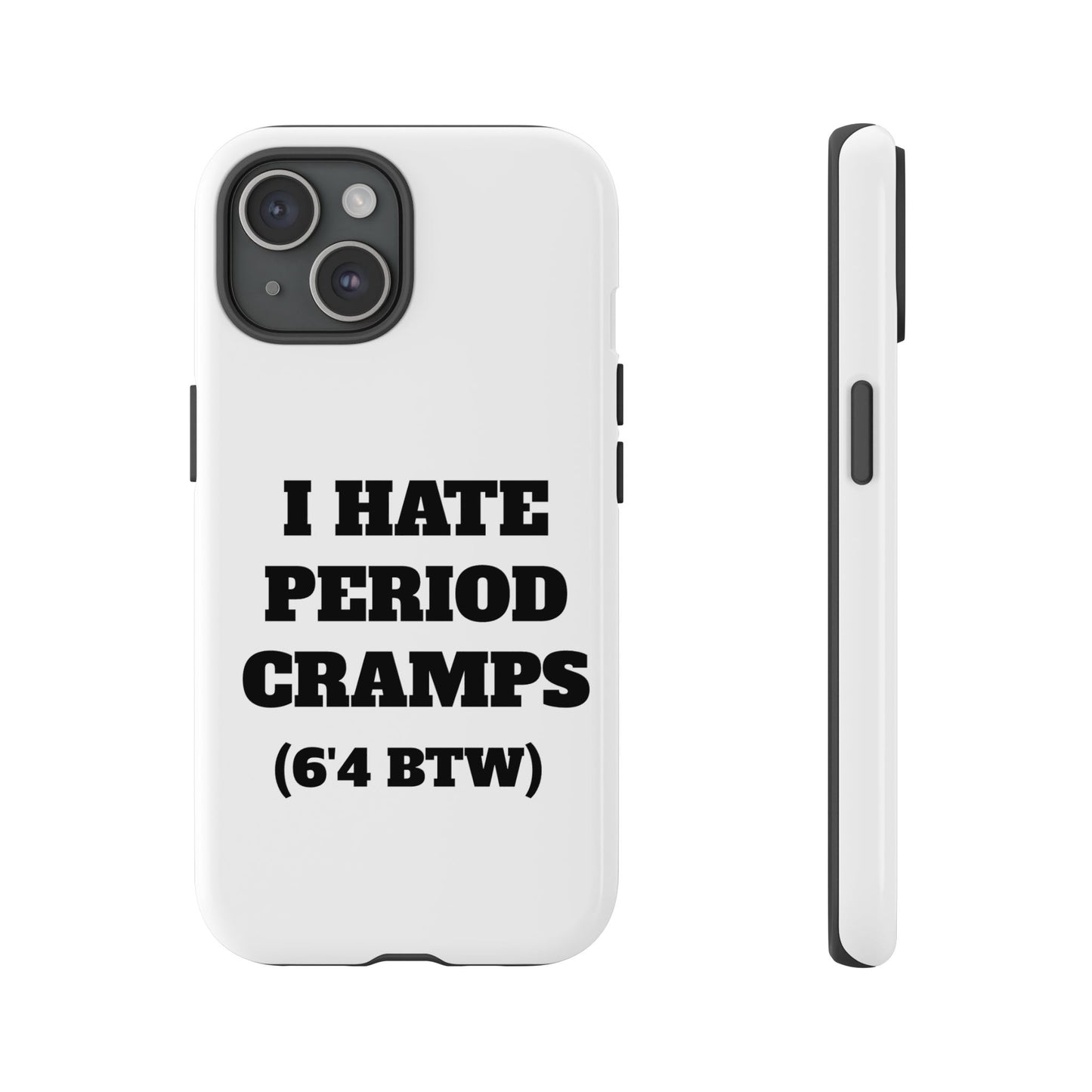 I Hate Period Cramps Phone Case