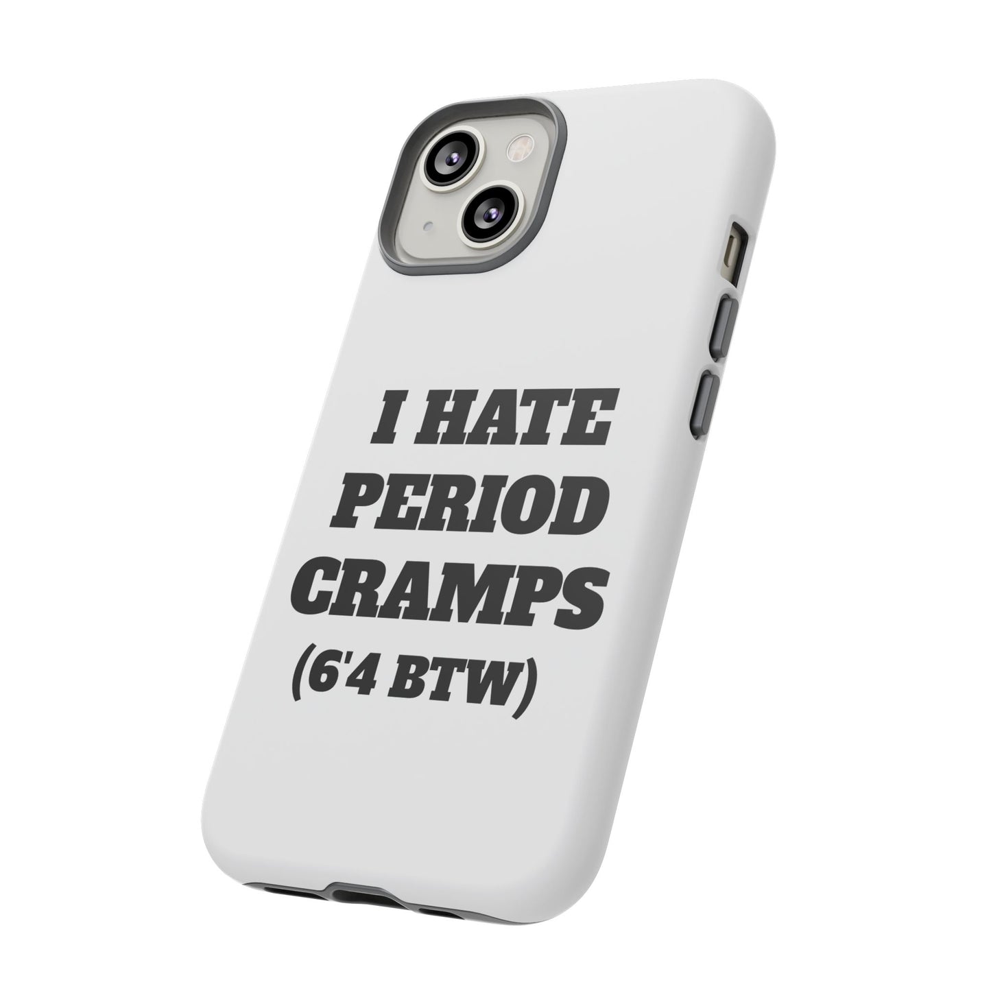 I Hate Period Cramps Phone Case