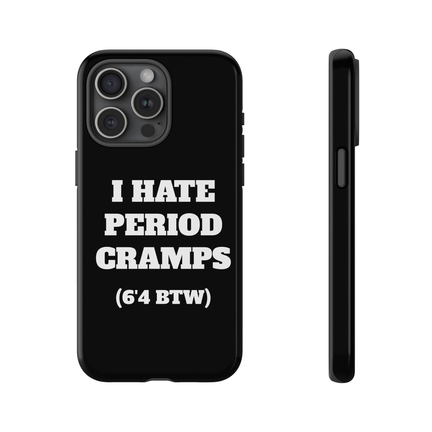 I Hate Period Cramps Phone Case (Black)