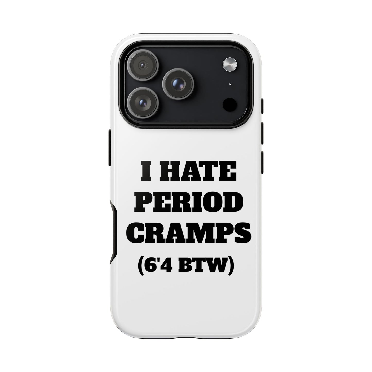 I Hate Period Cramps Phone Case