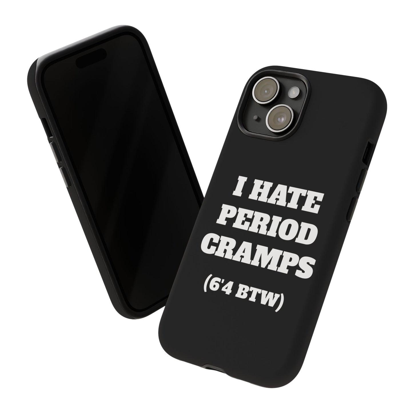 I Hate Period Cramps Phone Case (Black)