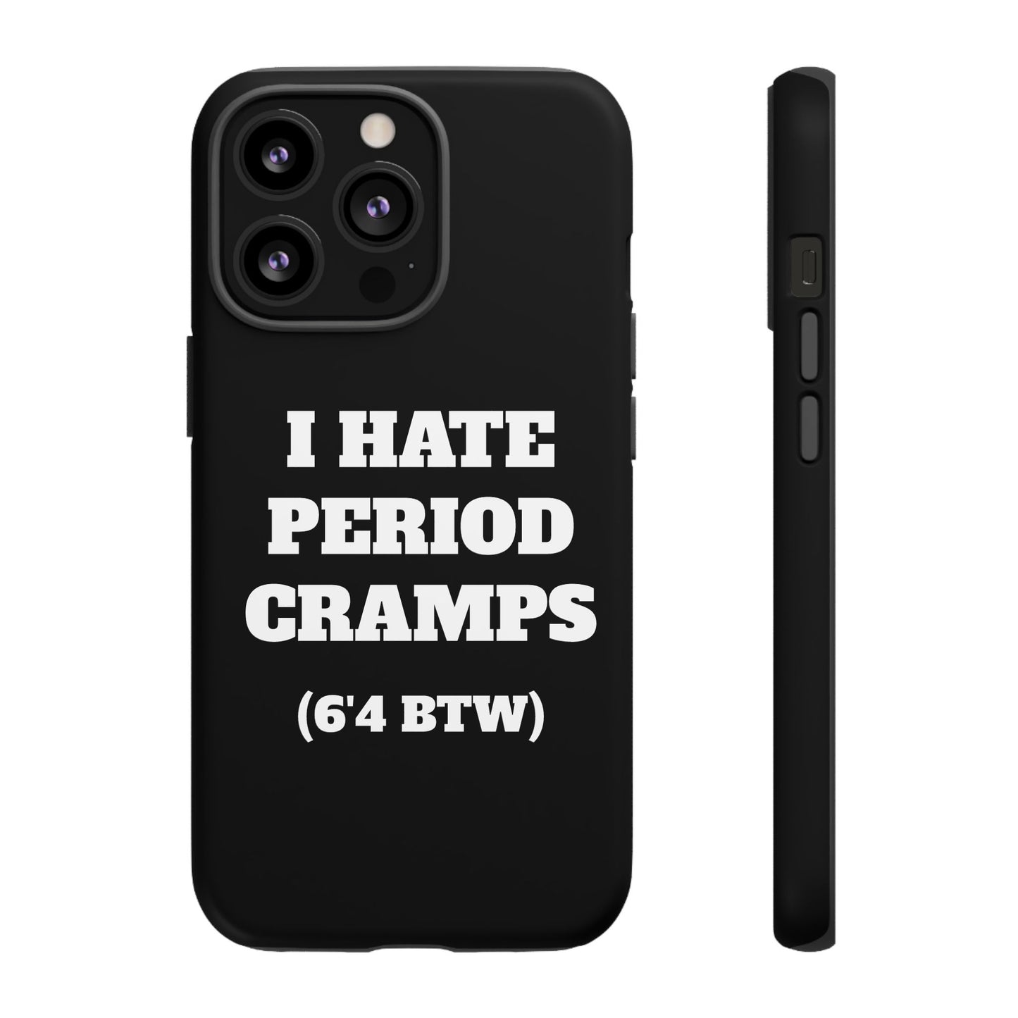 I Hate Period Cramps Phone Case (Black)