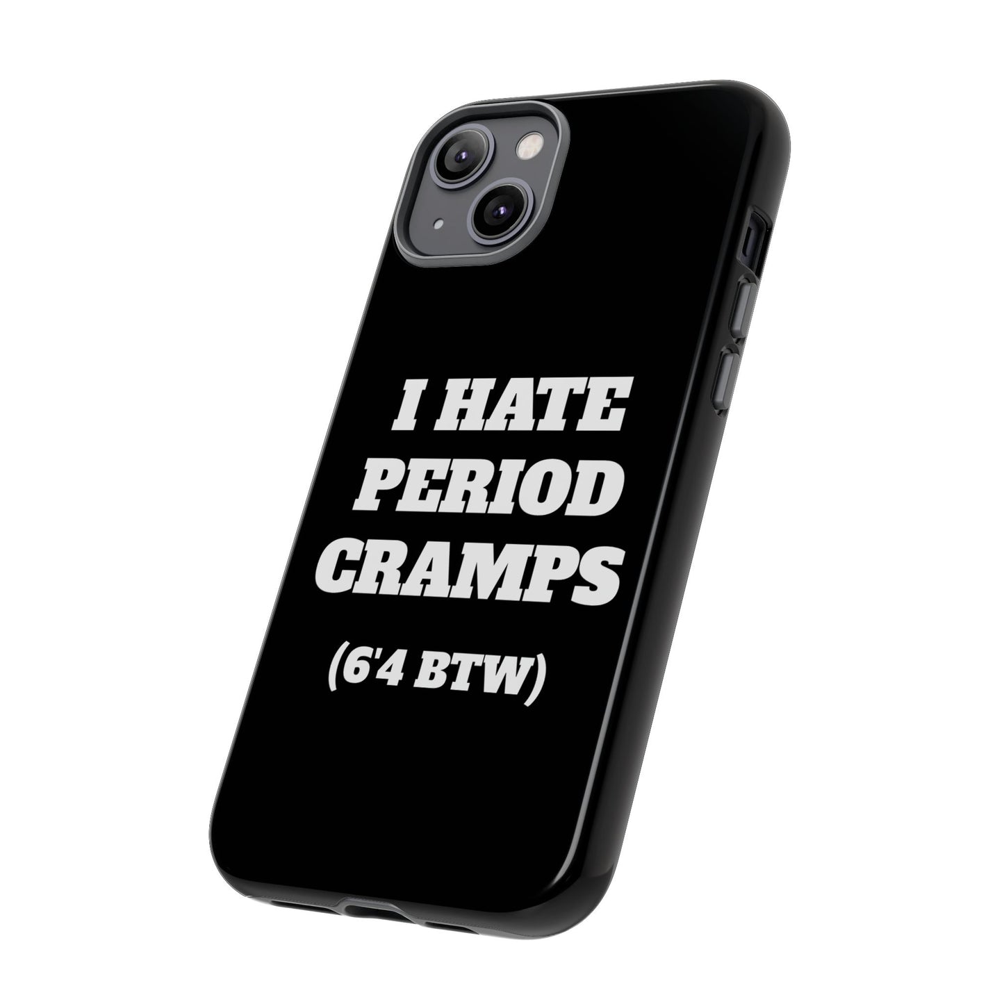 I Hate Period Cramps Phone Case (Black)