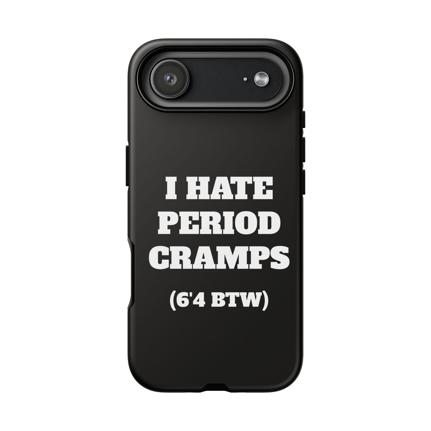 I Hate Period Cramps Phone Case (Black)