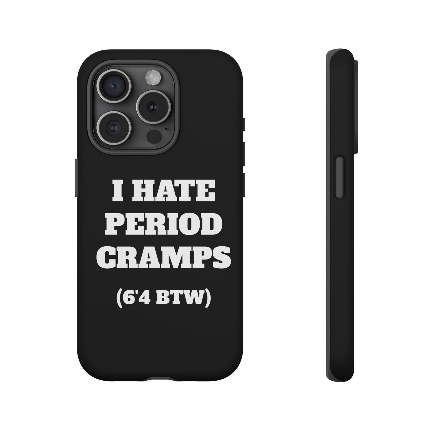 I Hate Period Cramps Phone Case (Black)