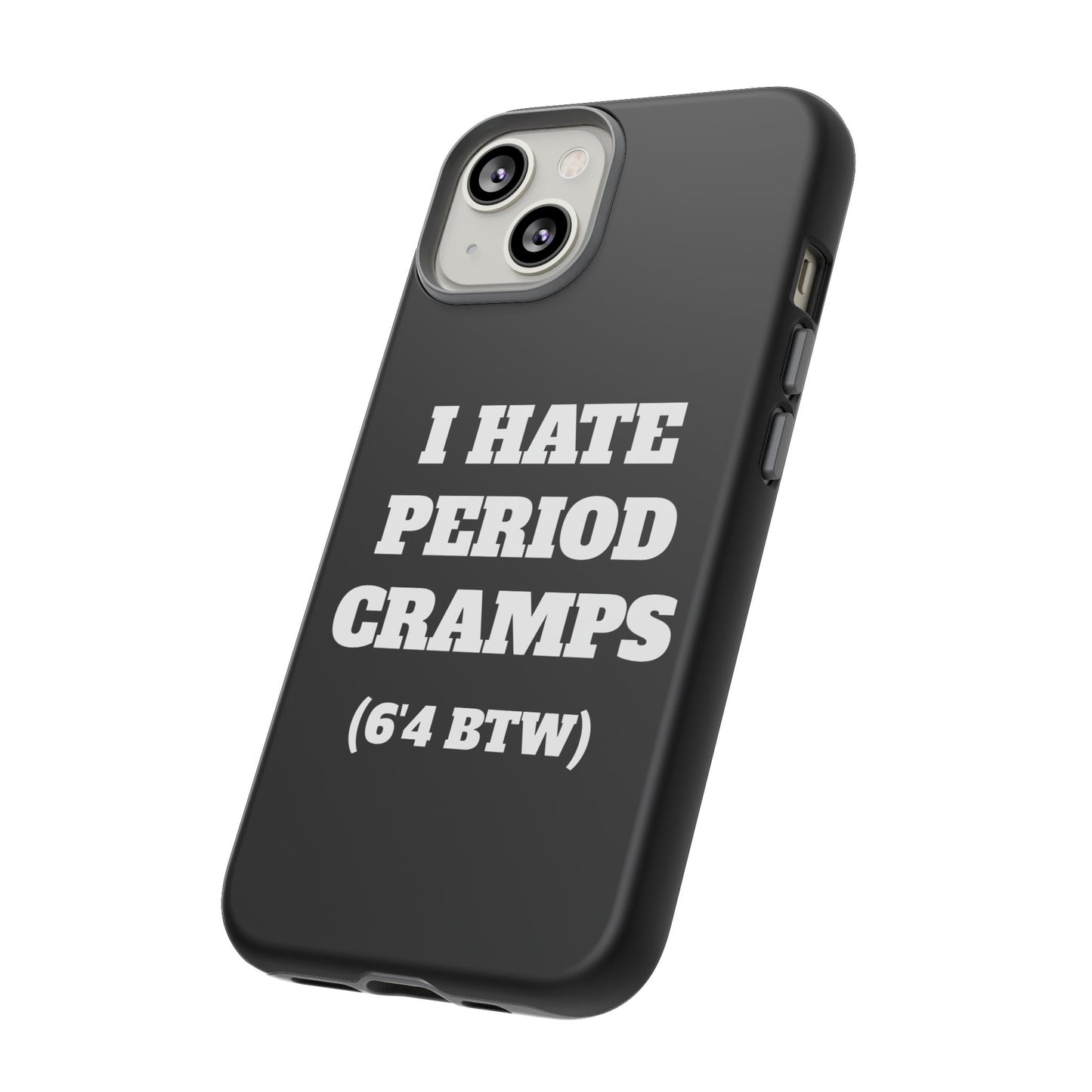 I Hate Period Cramps Phone Case (Black)