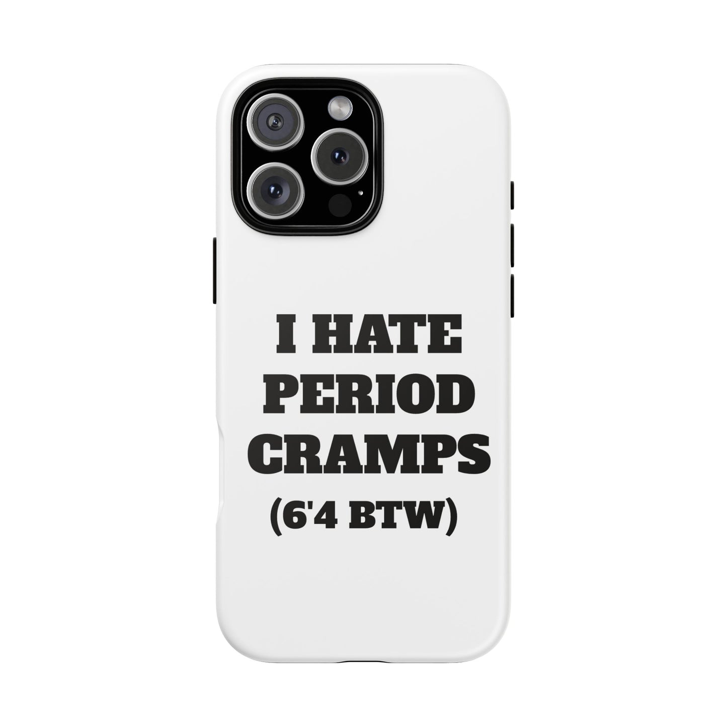 I Hate Period Cramps Phone Case