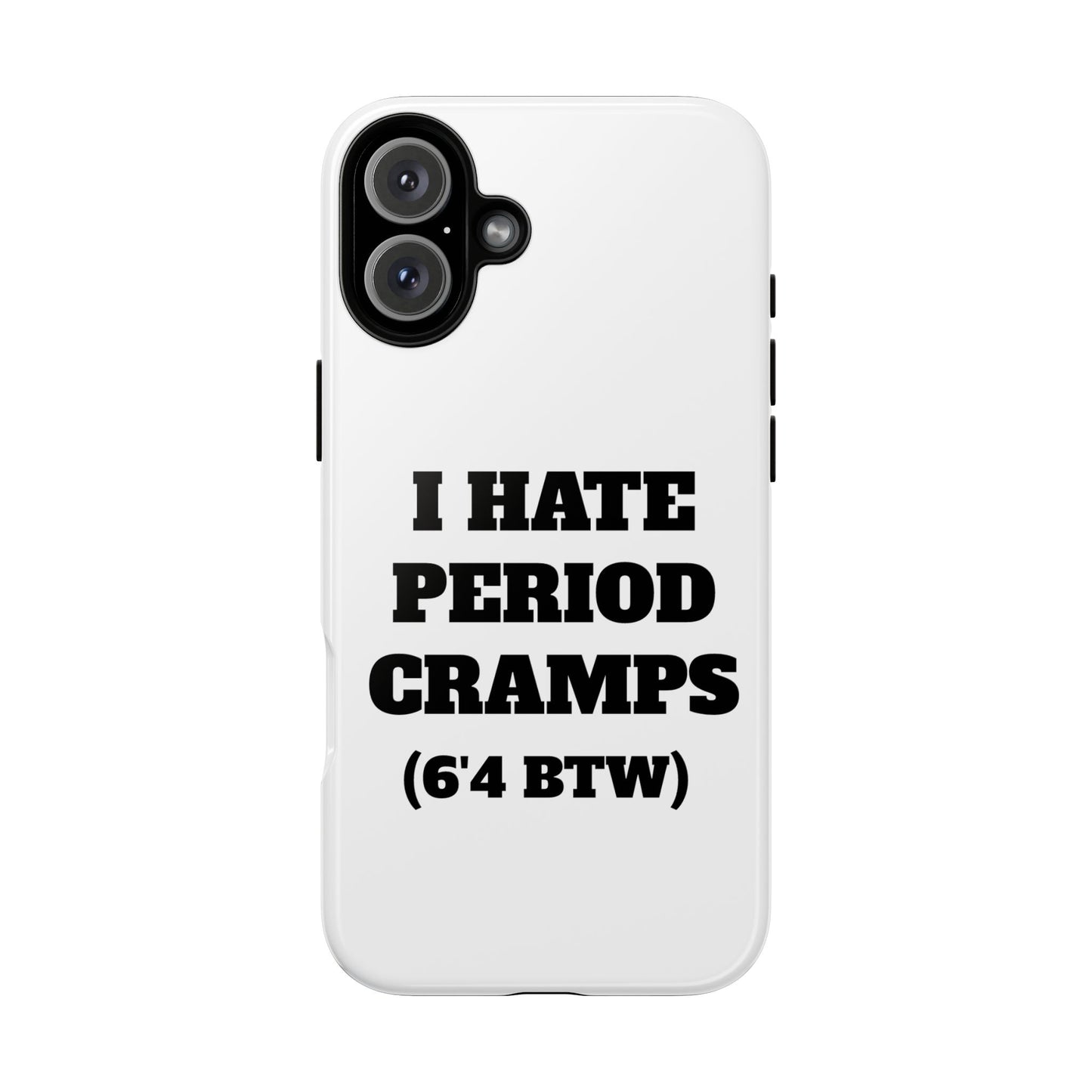 I Hate Period Cramps Phone Case