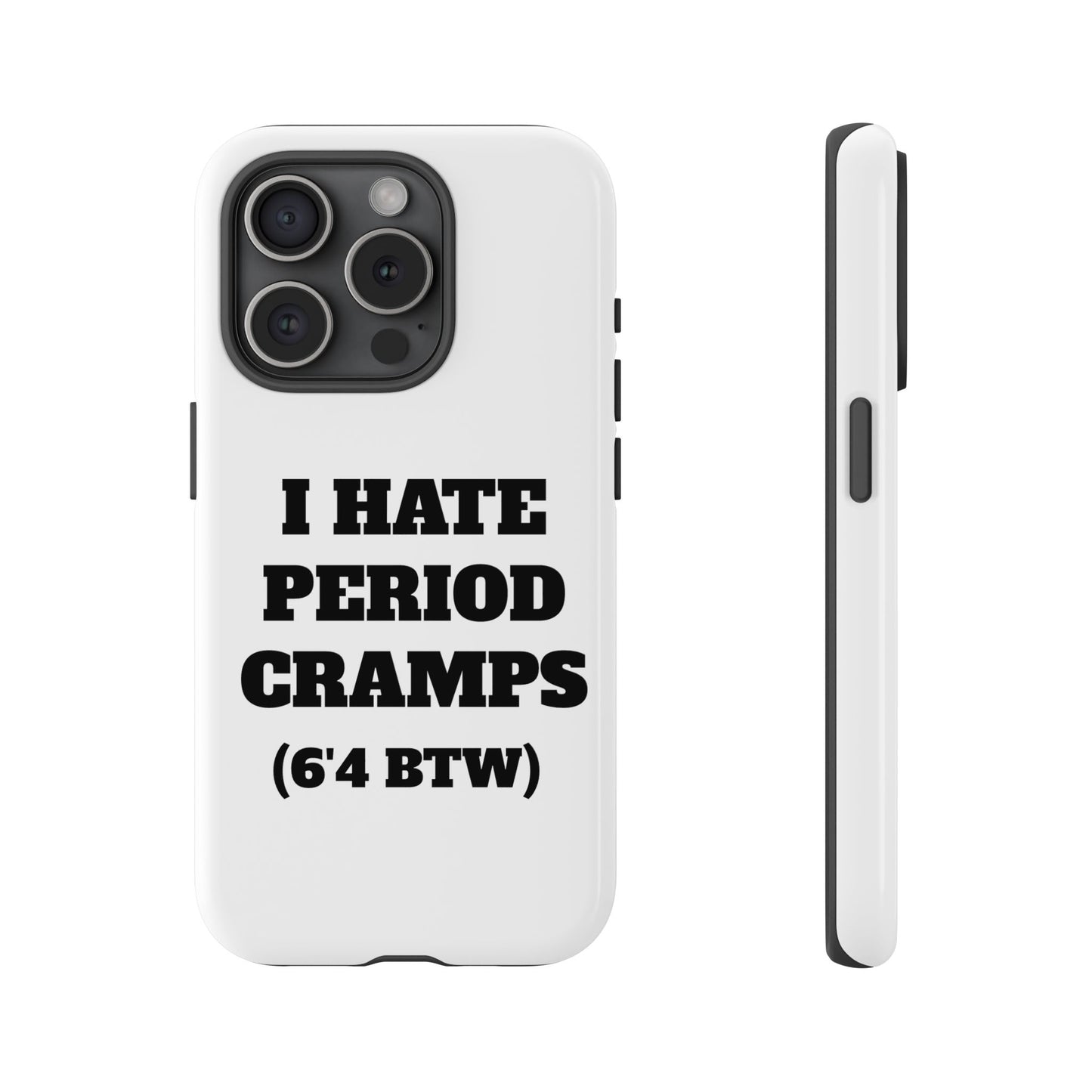 I Hate Period Cramps Phone Case