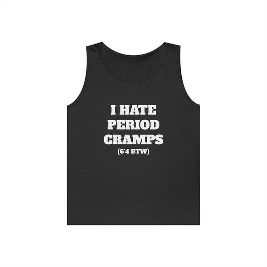 I Hate Period Cramps Tank Top (White Letters)