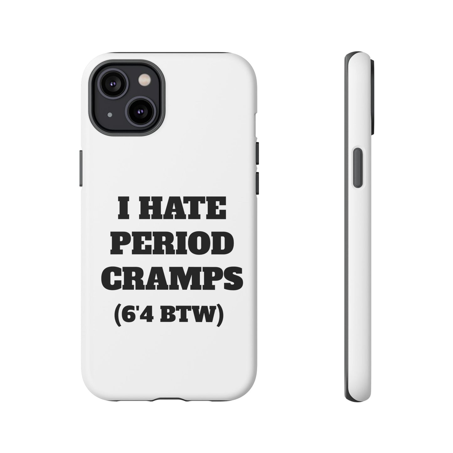I Hate Period Cramps Phone Case