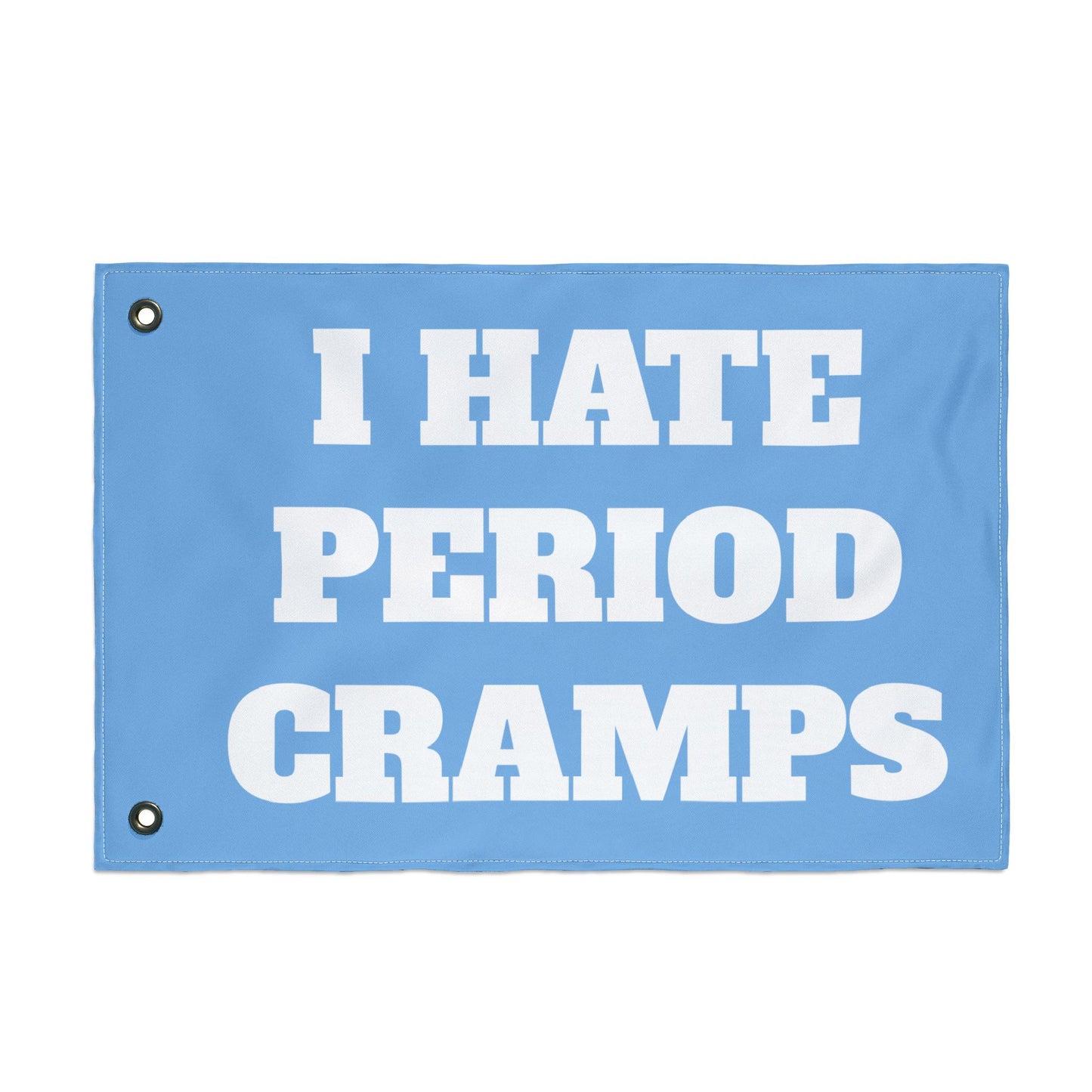 I Hate Period Cramps Flag (Double Sided)