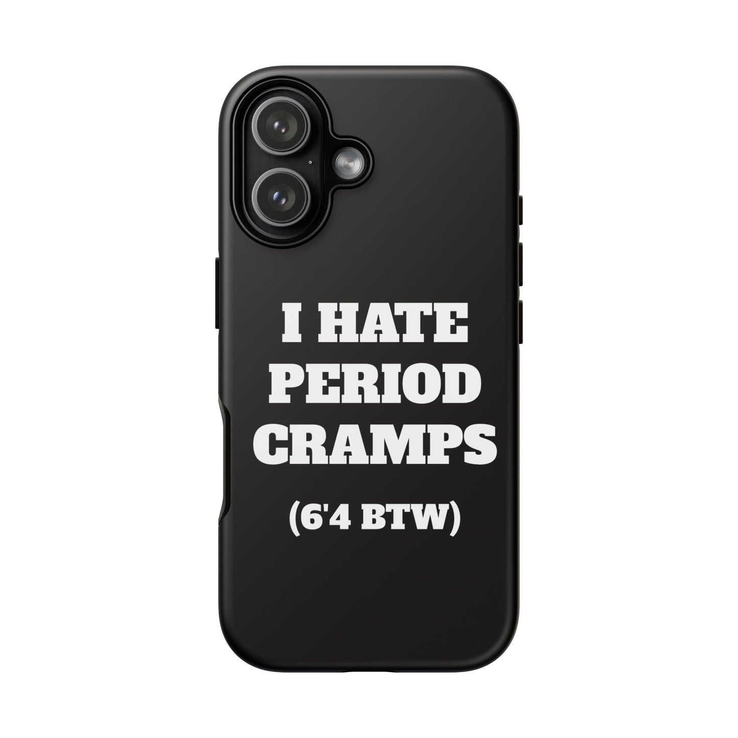 I Hate Period Cramps Phone Case (Black)