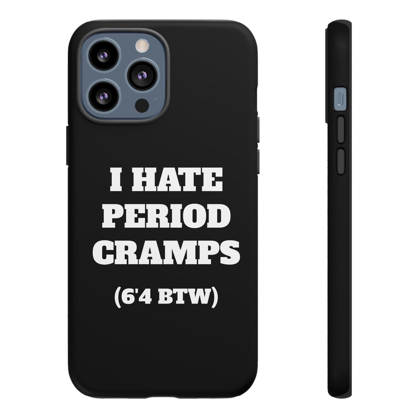 I Hate Period Cramps Phone Case (Black)