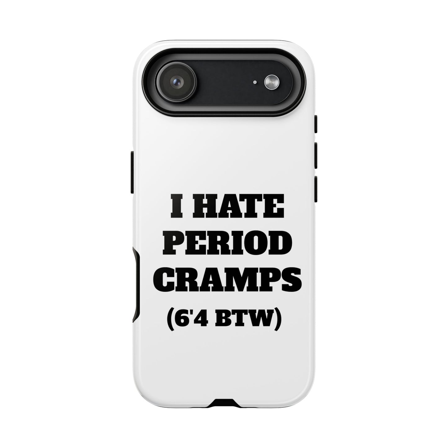 I Hate Period Cramps Phone Case