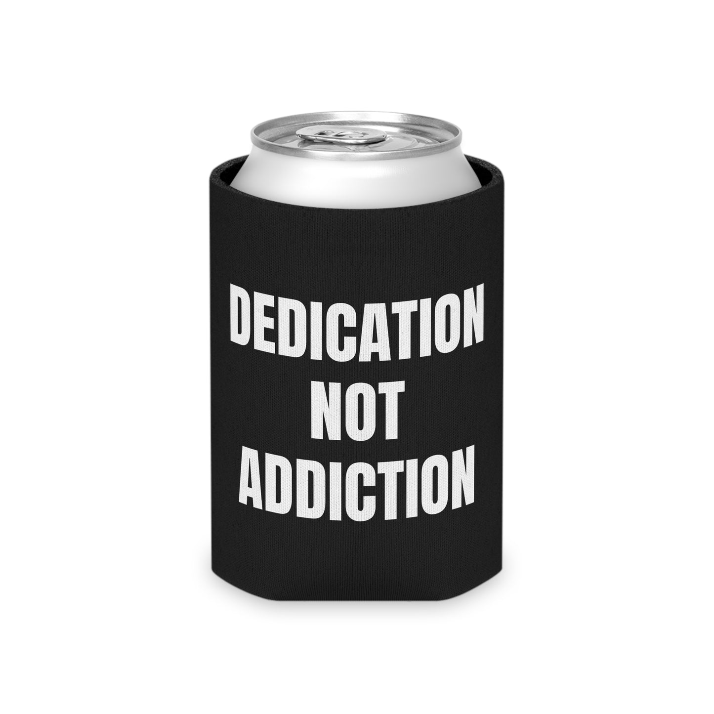 Dedication Not Addiction Can Cooler