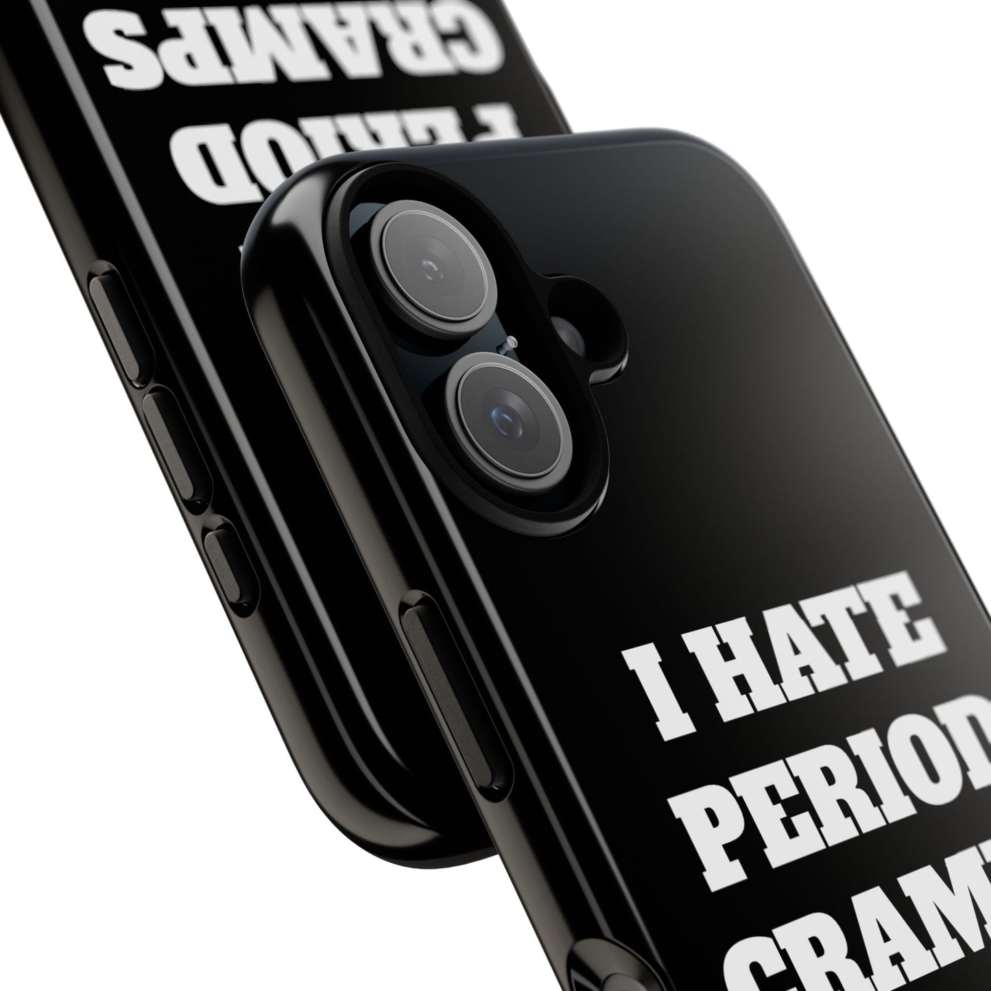 I Hate Period Cramps Phone Case (Black)