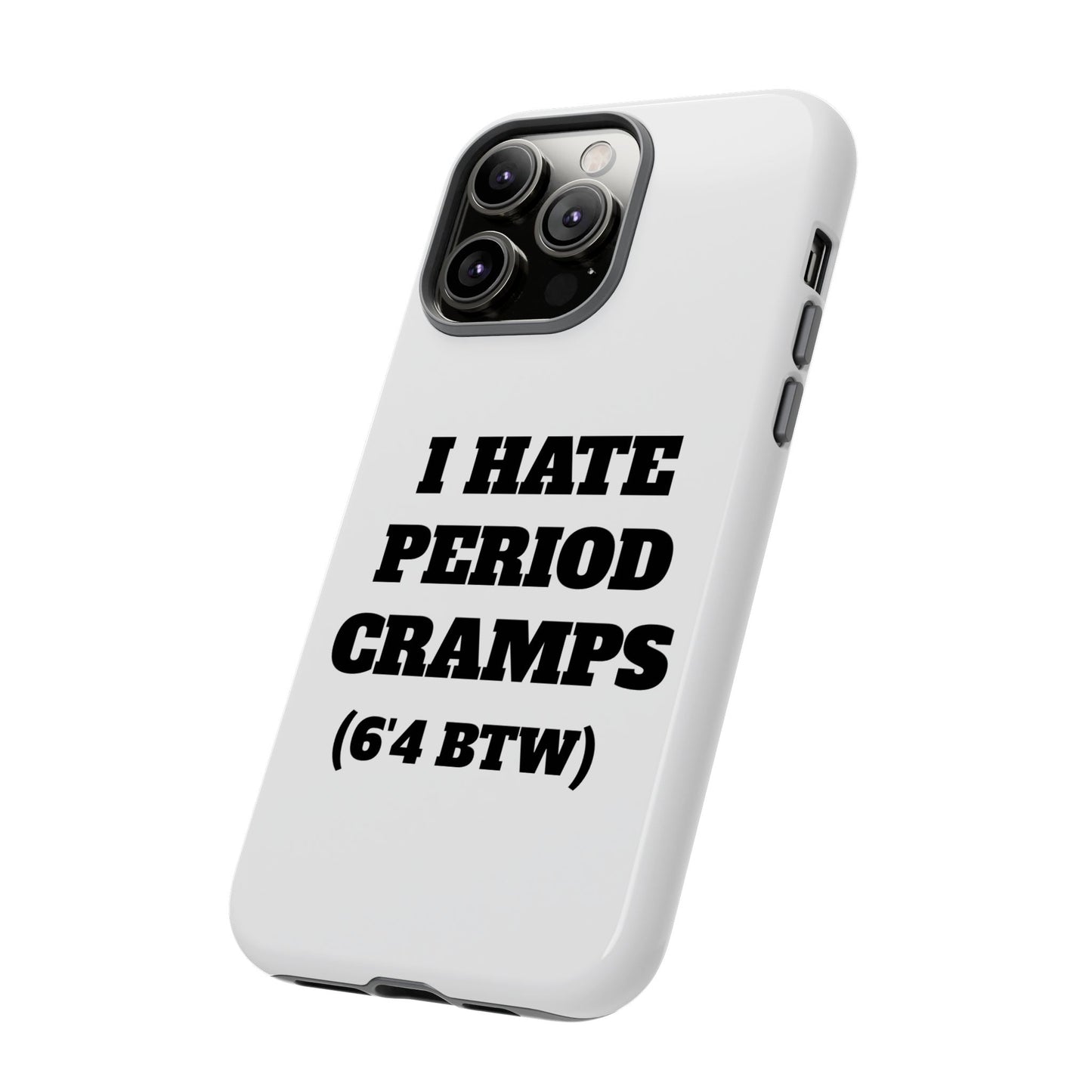 I Hate Period Cramps Phone Case