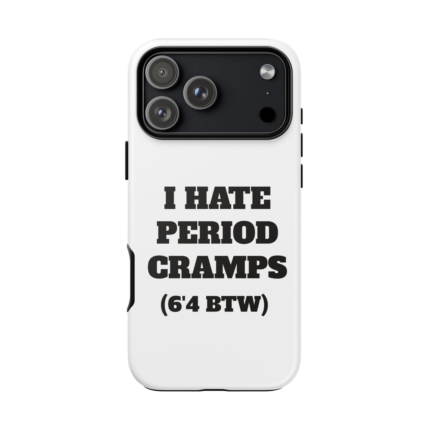 I Hate Period Cramps Phone Case