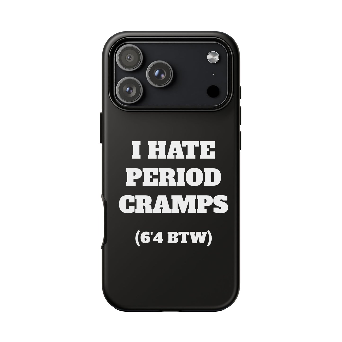 I Hate Period Cramps Phone Case (Black)