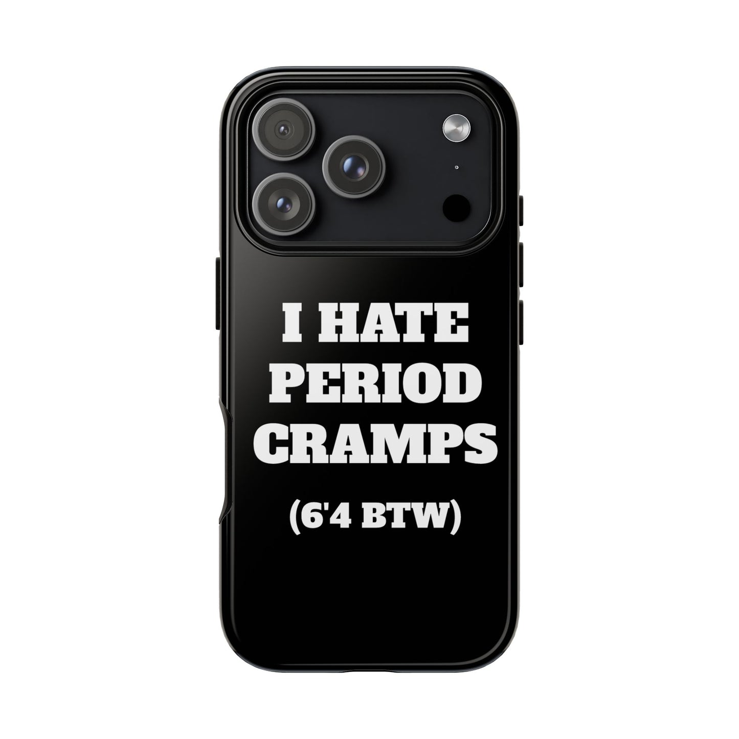 I Hate Period Cramps Phone Case (Black)