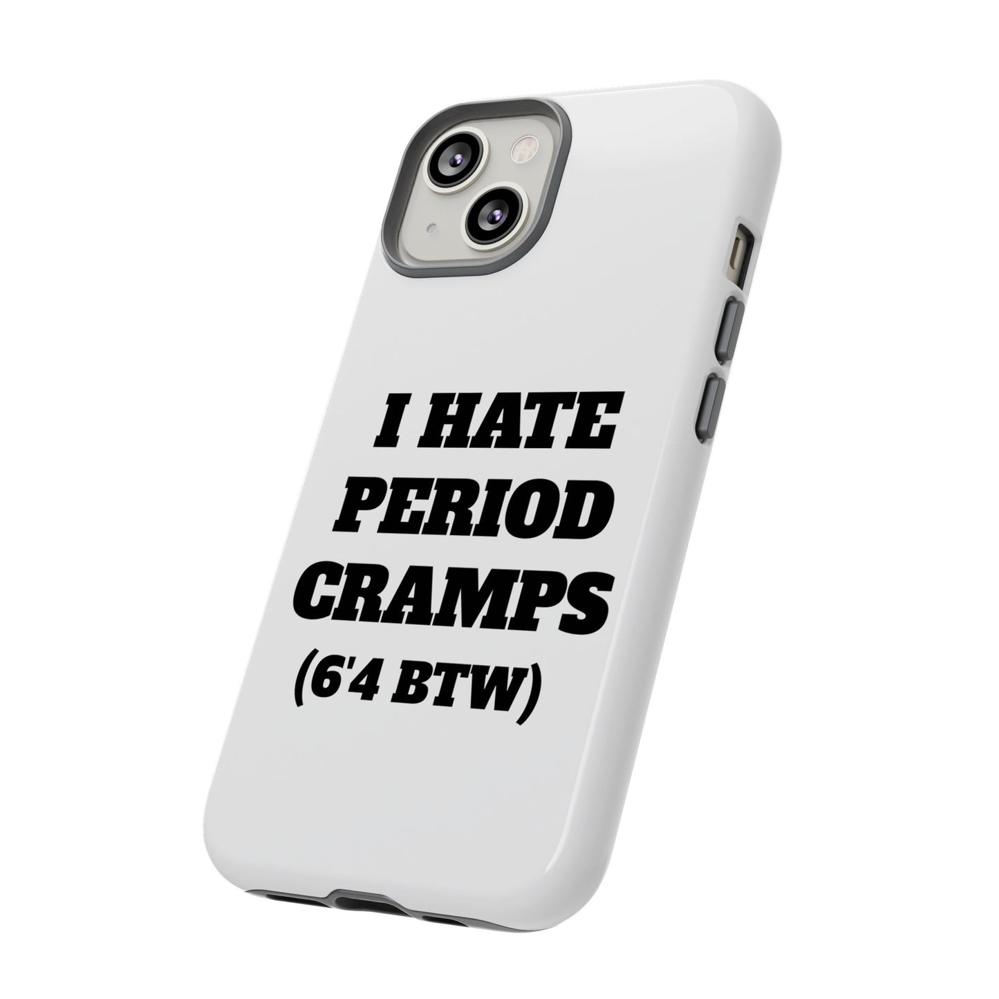 I Hate Period Cramps Phone Case
