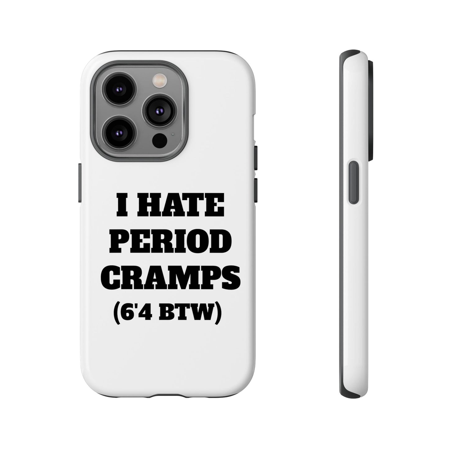 I Hate Period Cramps Phone Case