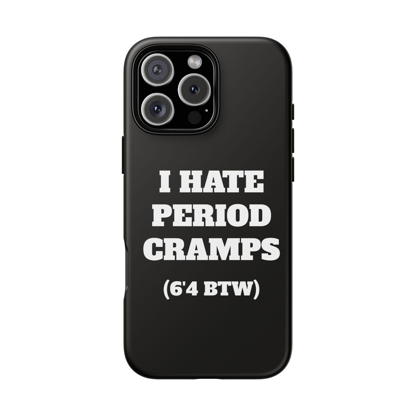 I Hate Period Cramps Phone Case (Black)