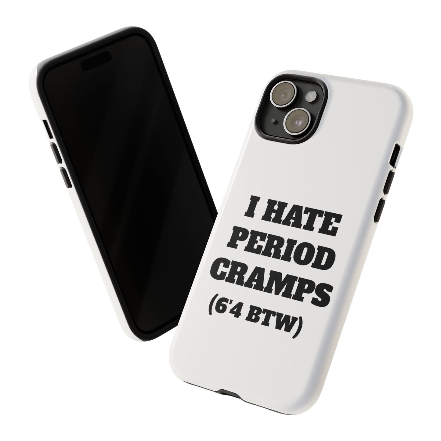 I Hate Period Cramps Phone Case