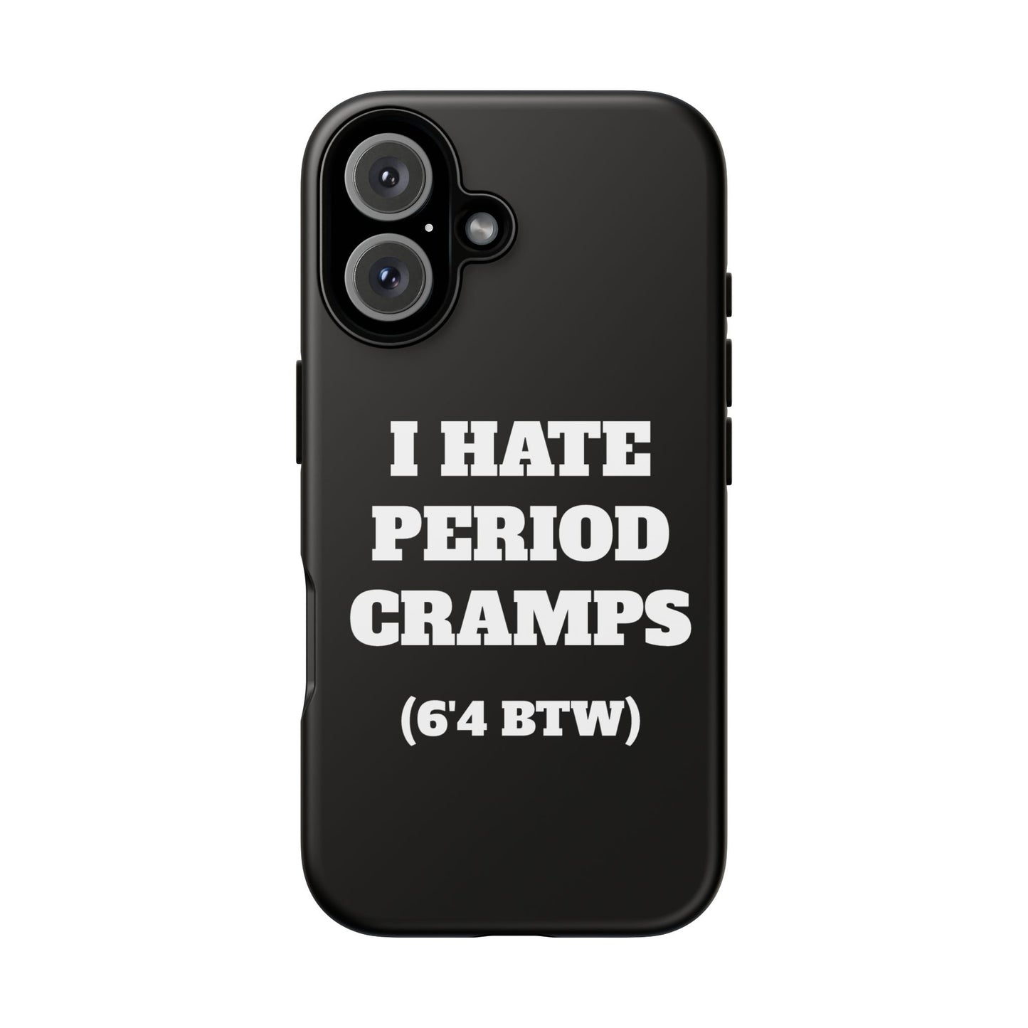 I Hate Period Cramps Phone Case (Black)