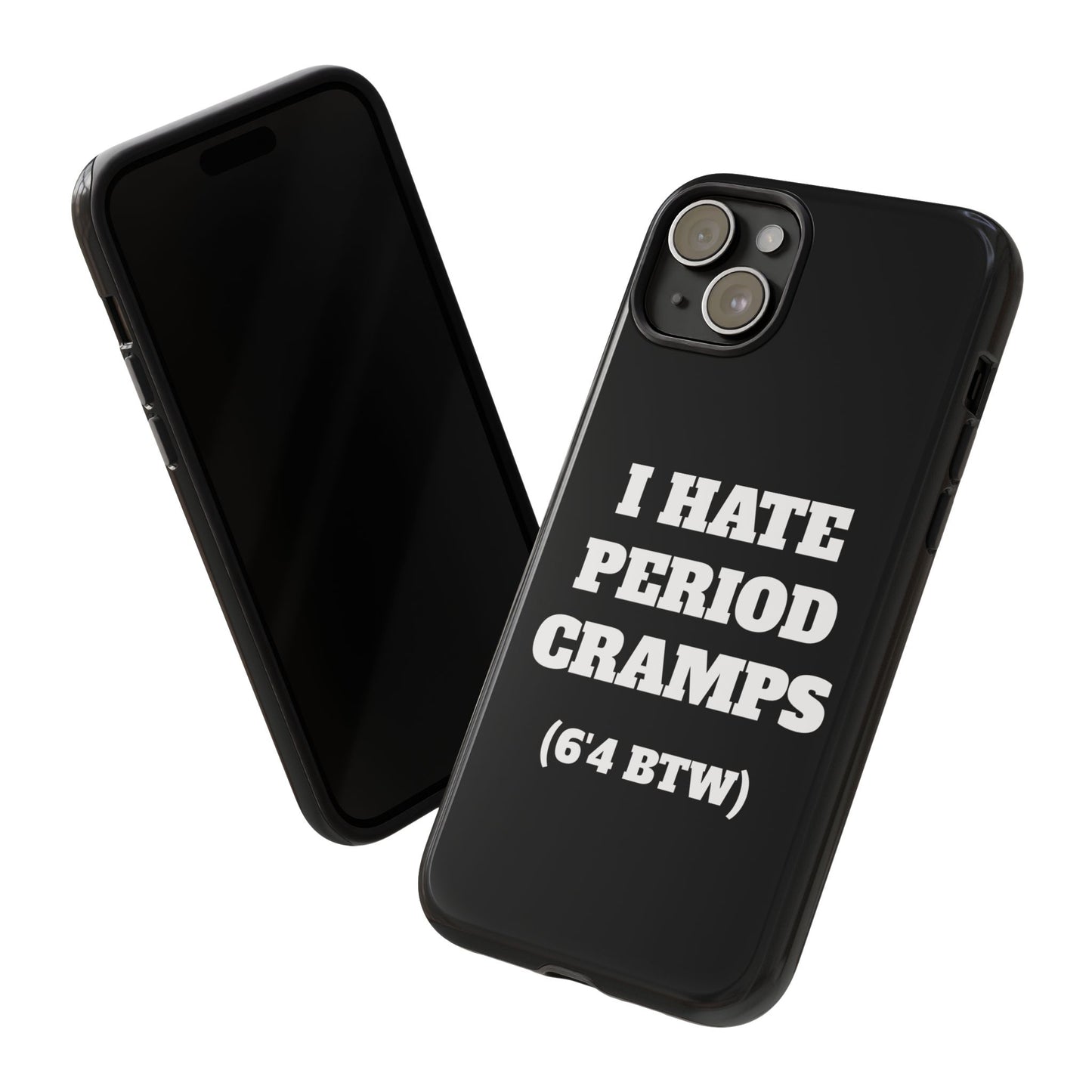 I Hate Period Cramps Phone Case (Black)
