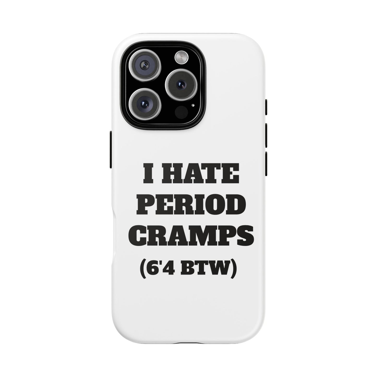 I Hate Period Cramps Phone Case