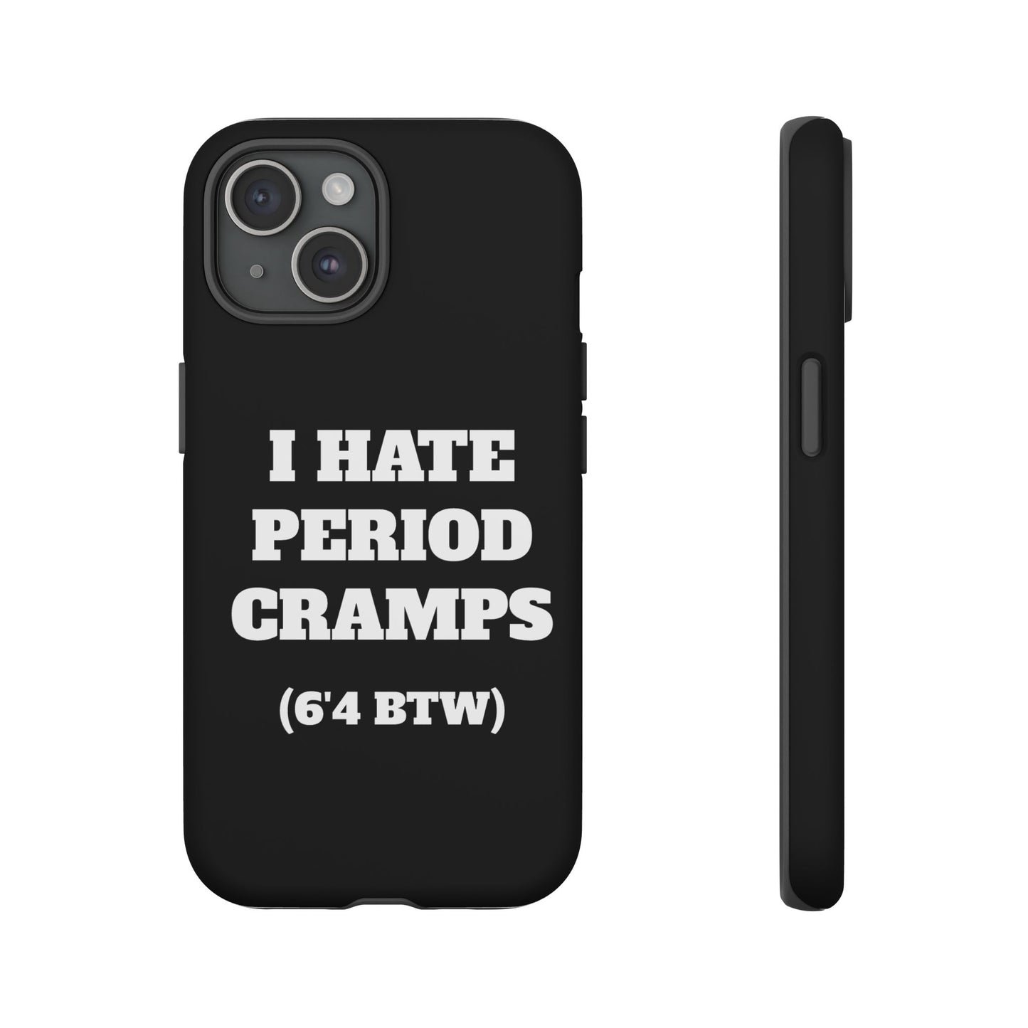 I Hate Period Cramps Phone Case (Black)